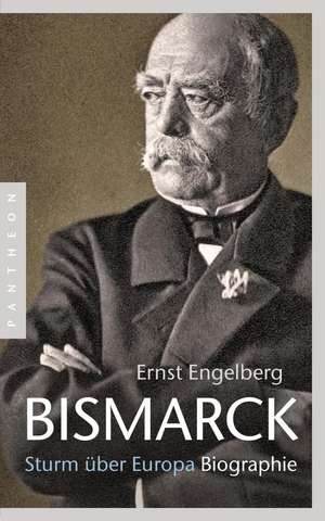 Bismarck: Sturm über Europa. Biographie. mit Abbildungen. de Ernst Engelberg