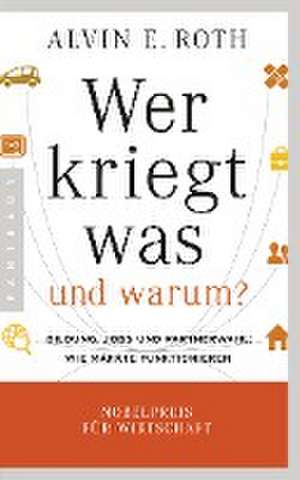 Wer kriegt was - und warum? de Alvin E. Roth