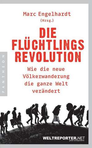 Die Flüchtlingsrevolution de Marc Engelhardt