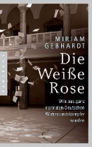 Die Weiße Rose de Miriam Gebhardt