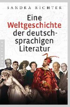 Eine Weltgeschichte der deutschsprachigen Literatur de Sandra Richter