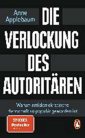 Die Verlockung des Autoritären de Anne Applebaum