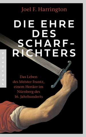 Die Ehre des Scharfrichters de Joel F. Harrington