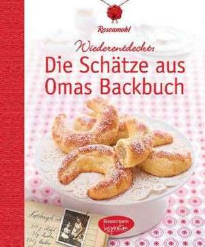 Die Schätze aus Omas Backbuch de Rosenmehl