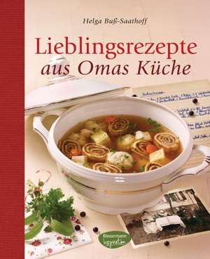 Lieblingsrezepte aus Omas Küche de Helga Buß-Saathoff