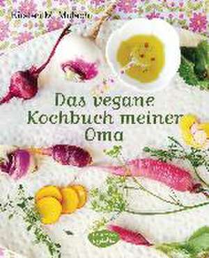 Das vegane Kochbuch meiner Oma de Kirsten M. Mulach