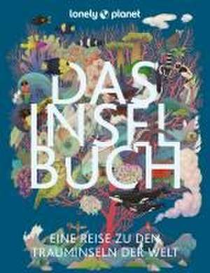 LONELY PLANET Bildband Das Inselbuch de Jessika Zollickhofer