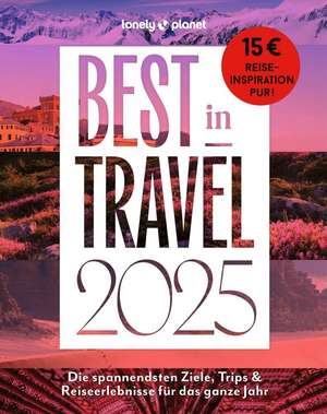 Lonely Planet Best in Travel 2025 de Lonely Planet Verlag