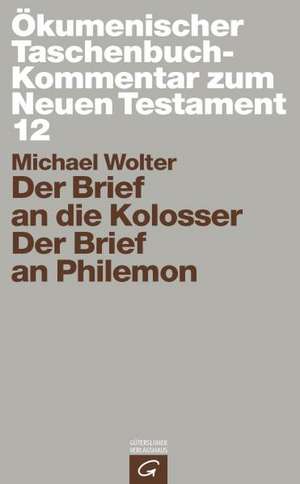 Der Brief an die Kolosser / Der Brief an Philemon de Michael Wolter