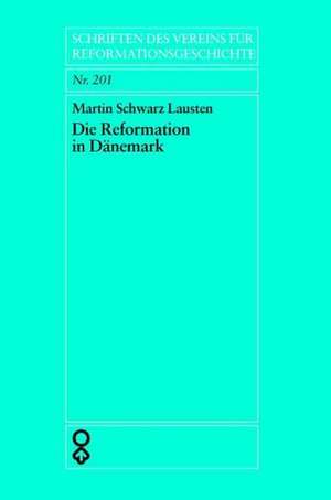 Die Reformation in Dänemark de Martin Schwarz Lausten