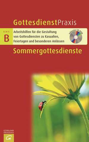 Gottesdienstpraxis Serie B. Sommergottesdienste de Christian Schwarz