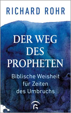 Der Weg des Propheten de Richard Rohr