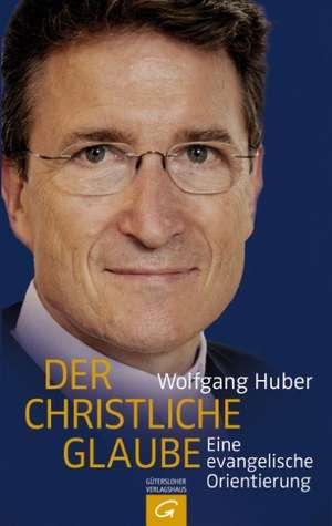 Der christliche Glaube de Wolfgang Huber