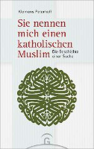 Sie nennen mich einen katholischen Muslim de Klemens Peterhoff