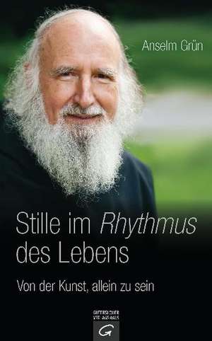 Stille im Rhythmus des Lebens de Anselm Grün