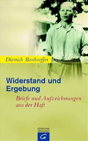 Widerstand und Ergebung de Dietrich Bonhoeffer