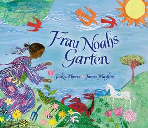 Frau Noahs Garten de Jackie Morris