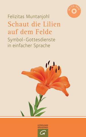 Schaut die Lilien auf dem Felde de Felizitas Muntanjohl