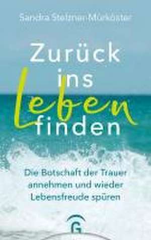 Zurück ins Leben finden de Sandra Stelzner-Mürköster