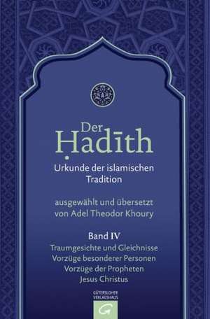 Traumgesichte und Gleichnisse. Vorzüge besonderer Personen. Vorzüge der Propheten. Jesus Christus de Adel Theodor Khoury