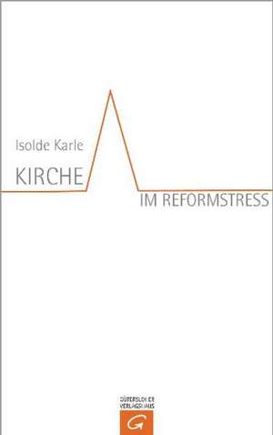 Kirche im Reformstress de Isolde Karle