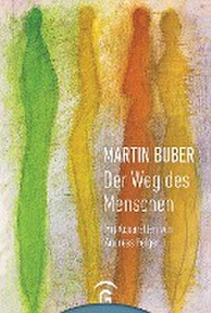 Martin Buber. Der Weg des Menschen de Martin Buber