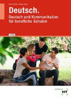 Deutsch. Deutsch und Kommunikation für berufliche Schulen de Rahel Eckert-Stauber