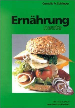 Ernährung heute de Cornelia A. Schlieper