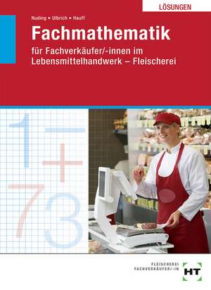 Lösungen Fachmathematik für Fachverkäufer/-innen im Lebensmittelhandwerk de Helmut Nuding