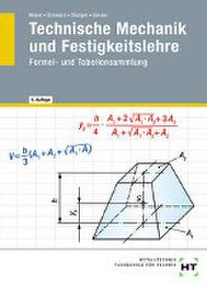 Technische Mechanik und Festigkeitslehre. Formel- und Tabellensammlung de Andreas Gasser