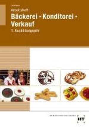 Arbeitsheft Bäckerei - Konditorei - Verkauf de Josef Loderbauer