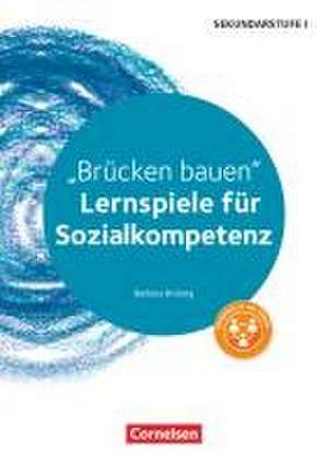 Brücken bauen. Lernspiele für Sozialkompetenz Klasse 5-10. Kopiervorlagen de Barbara Brüning