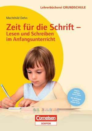 Zeit für die Schrift - Lesen und Schreiben im Anfangsunterricht de Mechthild Dehn