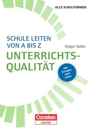 Schulmanagement: Schule leiten von A bis Z - Unterrichtsqualität de Holger Dathe