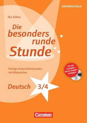 Die besonders runde Stunde Grundschule: Deutsch Klasse 3/4 de Ilka Köhler