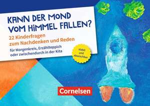 Kann der Mond vom Himmel fallen? 22 Kinderfragen zum Nachdenken und Reden