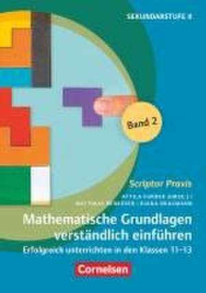 Scriptor Praxis. Mathematische Grundlagen verständlich einführen - Band 2 de Matthias Benkeser