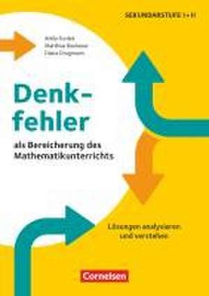 Denkfehler als Bereicherung des Mathematikunterrichts - Lösungen analysieren und verstehen de Matthias Benkeser