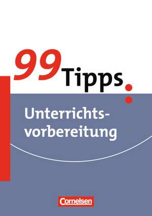 99 Tipps: Unterrichtsvorbereitung de Holger Mittelstädt