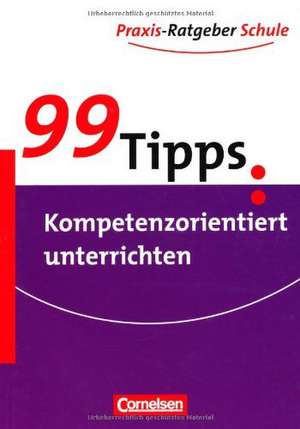 99 Tipps: Kompetenzorientiert unterrichten de Christa Schröder