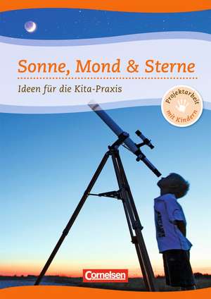 Projektarbeit mit Kindern: Sonne, Mond & Sterne de Cecilia Scorza