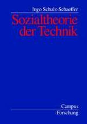 Sozialtheorie der Technik de Ingo Schulz-Schaeffer