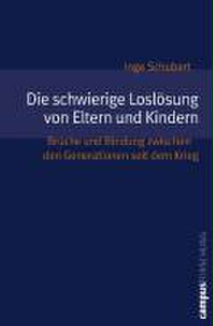 Die schwierige Loslösung von Eltern und Kindern de Inge Schubert