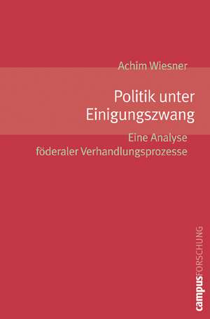 Politik unter Einigungszwang de Achim Wiesner