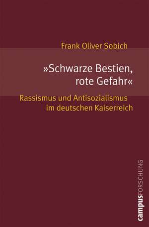 "Schwarze Bestien, rote Gefahr" de Frank Oliver Sobich