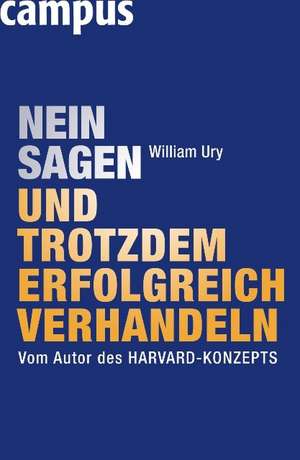 Nein sagen und trotzdem erfolgreich verhandeln de William Ury