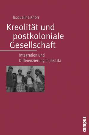 Kreolität und postkoloniale Gesellschaft de Jacqueline Knörr