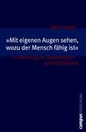 "Mit eigenen Augen sehen, wozu der Mensch fähig ist" de Bert Pampel