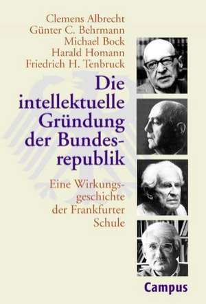 Die interlektuelle Gründung der Bundesrepublik de Clemens Albrecht