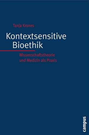 Kontextsensitive Bioethik de Tanja Krones